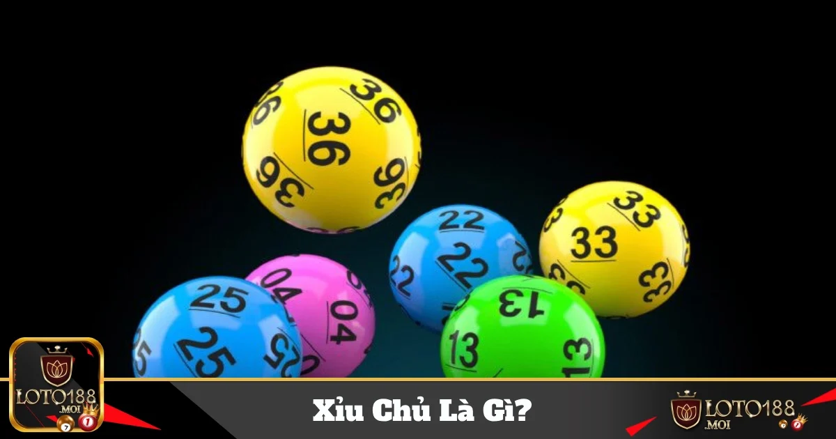 Xỉu Chủ Là Gì? Tìm Hiểu Loại Cược Đặc Biệt Ngay Tại Loto188 24 xiu chu la gi 4